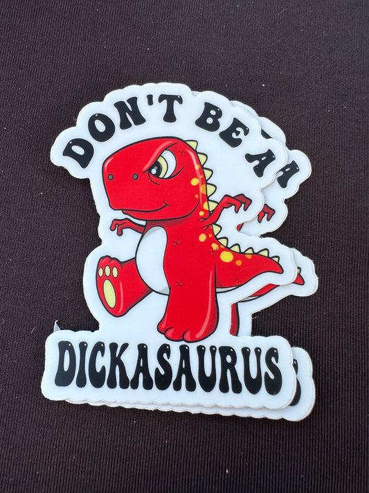 Don’t Be A Dickasaurus