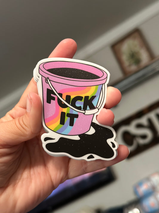 Fuck it bucket